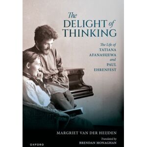 Oxford University Press The Delight Of Thinking : The Life Of Tatiana Afanassjewa And Paul Ehrenfest Oxford University Press The Delight Of Thinking : The Life Of Tatiana Afanassjewa And Paul Ehrenfest