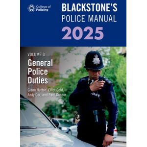 Oxford University Press Blackstone'S Police Manual Volume 3: General Police Duties 2025 Oxford University Press Blackstone'S Police Manual Volume 3: General Police Duties 2025