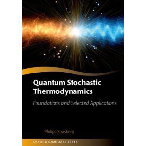 Oxford University Press Quantum Stochastic Thermodynamics : Foundations And Selected Applications Oxford University Press Quantum Stochastic Thermodynamics : Foundations And Selected Applications
