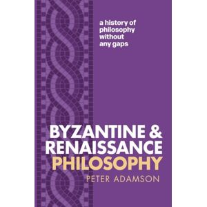 Oxford University Press Byzantine And Renaissance Philosophy : A History Of Philosophy Without Any Gaps, Volume 6 Oxford University Press Byzantine And Renaissance Philosophy : A History Of Philosophy Without Any Gaps, Volume 6