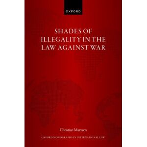 Oxford University Press Shades Of Illegality In The Law Against War Oxford University Press Shades Of Illegality In The Law Against War