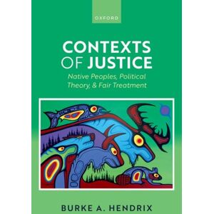 Oxford University Press Contexts Of Justice : Native Peoples, Political Theory, And Fair Treatment Oxford University Press Contexts Of Justice : Native Peoples, Political Theory, And Fair Treatment