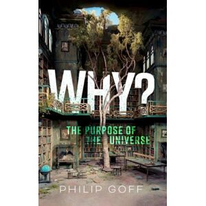 Oxford University Press Why? The Purpose Of The Universe Oxford University Press Why? The Purpose Of The Universe