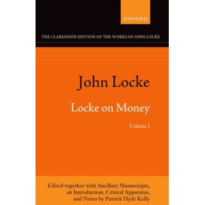 Oxford University Press John Locke: Locke On Money, Volume I Oxford University Press John Locke: Locke On Money, Volume I