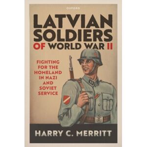 Oxford University Press Latvian Soldiers Of World War Ii : Fighting For The Homeland In Nazi And Soviet Service Oxford University Press Latvian Soldiers Of World War Ii : Fighting For The Homeland In Nazi And Soviet Service