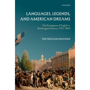 Oxford University Press Languages, Legends, And American Dreams : The Emergence Of English In Multilingual America, 1750-1850 Oxford University Press Languages, Legends, And American Dreams : The Emergence Of English In Multilingual America, 1750-1850