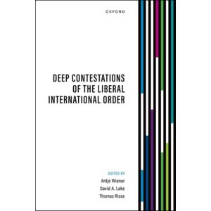 Oxford University Press Deep Contestations Of The Liberal International Order Oxford University Press Deep Contestations Of The Liberal International Order