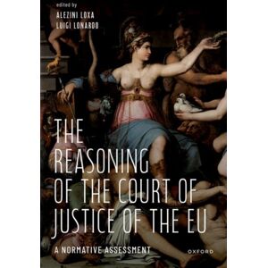 Oxford University Press The Reasoning Of The Court Of Justice Of The Eu : A Normative Assessment Oxford University Press The Reasoning Of The Court Of Justice Of The Eu : A Normative Assessment
