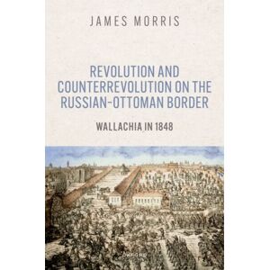 Oxford University Press Revolution And Counterrevolution On The Russian–ottoman Border : Wallachia In 1848 Oxford University Press Revolution And Counterrevolution On The Russian–ottoman Border : Wallachia In 1848