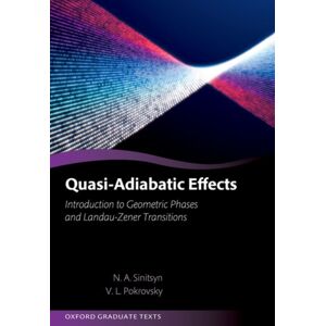 Oxford University Press Quasi-Adiabatic Effects : Introduction To Geometric Phases And Landau-Zener Transitions Oxford University Press Quasi-Adiabatic Effects : Introduction To Geometric Phases And Landau-Zener Transitions