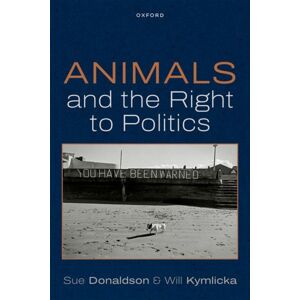 Oxford University Press Animals And The Right To Politics Oxford University Press Animals And The Right To Politics