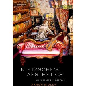 Oxford University Press Nietzsche'S Aesthetics : Essays And Quarrels Oxford University Press Nietzsche'S Aesthetics : Essays And Quarrels
