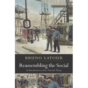 Oxford University Press Reassembling The Social : An Introduction To Actor-Network-Theory Oxford University Press Reassembling The Social : An Introduction To Actor-Network-Theory