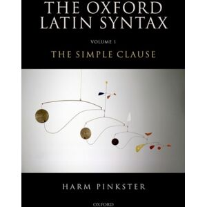 Oxford University Press Oxford Latin Syntax : Volume 1: The Simple Clause Oxford University Press Oxford Latin Syntax : Volume 1: The Simple Clause