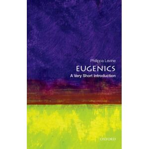 Oxford University Press Inc Eugenics : A Very Short Introduction Oxford University Press Inc Eugenics : A Very Short Introduction