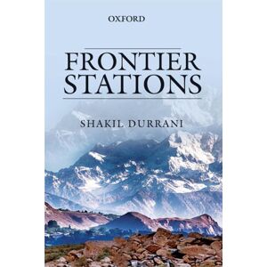 OUP Pakistan Frontier Stations: An Account Of Public Service In Pakistan OUP Pakistan Frontier Stations: An Account Of Public Service In Pakistan