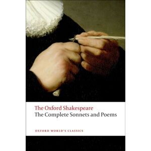 Oxford University Press The Complete Sonnets And Poems: The Oxford Shakespeare Oxford University Press The Complete Sonnets And Poems: The Oxford Shakespeare