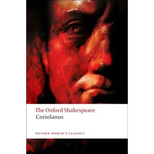 Oxford University Press The Tragedy Of Coriolanus: The Oxford Shakespeare Oxford University Press The Tragedy Of Coriolanus: The Oxford Shakespeare