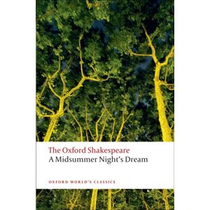 Oxford University Press A Midsummer Night'S Dream: The Oxford Shakespeare Oxford University Press A Midsummer Night'S Dream: The Oxford Shakespeare