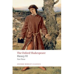 Oxford University Press Henry Vi Part Three: The Oxford Shakespeare Oxford University Press Henry Vi Part Three: The Oxford Shakespeare