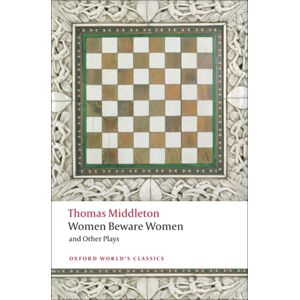 Oxford University Press Women Beware Women, And Other Plays Oxford University Press Women Beware Women, And Other Plays