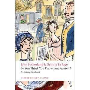 Oxford University Press So You Think You Know Jane Austen? : A Literary Quizbook Oxford University Press So You Think You Know Jane Austen? : A Literary Quizbook
