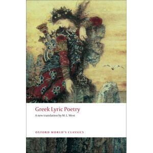 Oxford University Press Greek Lyric Poetry : Includes Sappho, Archilochus, Anacreon, Simonides And Many More Oxford University Press Greek Lyric Poetry : Includes Sappho, Archilochus, Anacreon, Simonides And Many More