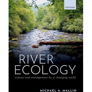 Oxford University Press River Ecology : Science And Management For A Changing World Oxford University Press River Ecology : Science And Management For A Changing World