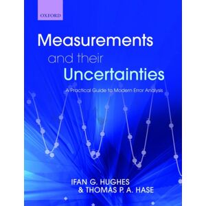 Oxford University Press Measurements And Their Uncertainties : A Practical Guide To Modern Error Analysis Oxford University Press Measurements And Their Uncertainties : A Practical Guide To Modern Error Analysis