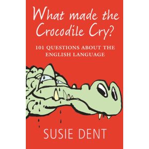 Oxford University Press What Made The Crocodile Cry? : 101 Questions About The English Language Oxford University Press What Made The Crocodile Cry? : 101 Questions About The English Language