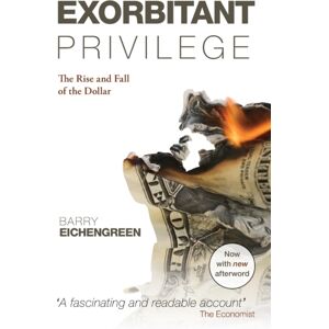 Oxford University Press Exorbitant Privilege : The Rise And Fall Of The Dollar Oxford University Press Exorbitant Privilege : The Rise And Fall Of The Dollar