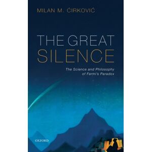 Oxford University Press The Great Silence : Science And Philosophy Of Fermi'S Paradox Oxford University Press The Great Silence : Science And Philosophy Of Fermi'S Paradox