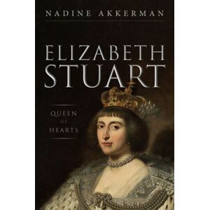 Oxford University Press Elizabeth Stuart, Queen Of Hearts Oxford University Press Elizabeth Stuart, Queen Of Hearts