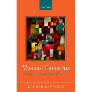 Oxford University Press Musical Concerns : Essays In Philosophy Of Music Oxford University Press Musical Concerns : Essays In Philosophy Of Music