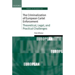 Oxford University Press The Criminalization Of European Cartel Enforcement : Theoretical, Legal, And Practical Challenges Oxford University Press The Criminalization Of European Cartel Enforcement : Theoretical, Legal, And Practical Challenges