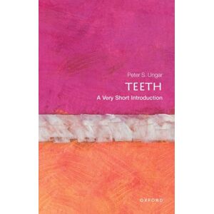 Oxford University Press Teeth : A Very Short Introduction Oxford University Press Teeth : A Very Short Introduction