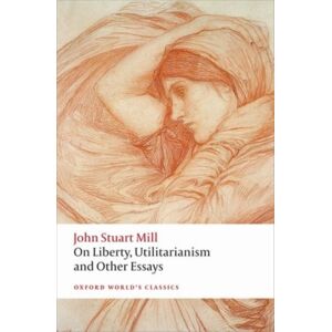 Oxford University Press On Liberty, Utilitarianism And Other Essays Oxford University Press On Liberty, Utilitarianism And Other Essays