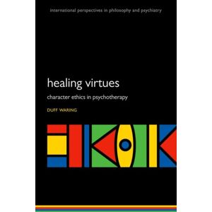 Oxford University Press The Healing Virtues : Character Ethics In Psychotherapy Oxford University Press The Healing Virtues : Character Ethics In Psychotherapy