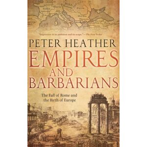 Oxford University Press Inc Empires And Barbarians : The Fall Of Rome And The Birth Of Europe Oxford University Press Inc Empires And Barbarians : The Fall Of Rome And The Birth Of Europe