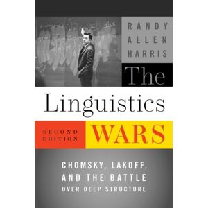 Oxford University Press Inc The Linguistics Wars : Chomsky, Lakoff, And The Battle Over Deep Structure Oxford University Press Inc The Linguistics Wars : Chomsky, Lakoff, And The Battle Over Deep Structure