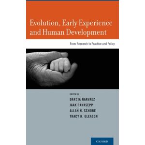 Oxford University Press Inc Evolution, Early Experience And Human Development : From Research To Practice And Policy Oxford University Press Inc Evolution, Early Experience And Human Development : From Research To Practice And Policy