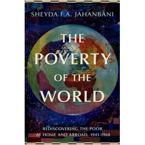 Oxford University Press Inc The Poverty Of The World : Rediscovering The Poor At Home And Abroad, 1941-1968 Oxford University Press Inc The Poverty Of The World : Rediscovering The Poor At Home And Abroad, 1941-1968