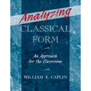 Oxford University Press Inc Analyzing Classical Form : An Approach For The Classroom Oxford University Press Inc Analyzing Classical Form : An Approach For The Classroom