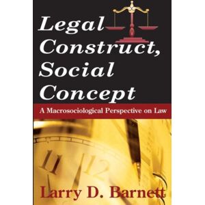 Taylor & Francis Inc Legal Construct, Social Concept : A Macrosociological Perspective On Law Taylor & Francis Inc Legal Construct, Social Concept : A Macrosociological Perspective On Law