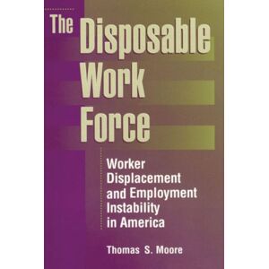 Taylor & Francis Inc The Disposable Work Force : Worker Displacement And Employment Instability In America Taylor & Francis Inc The Disposable Work Force : Worker Displacement And Employment Instability In America