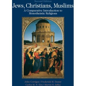 Taylor & Francis Inc Jews, Christians, Muslims : A Comparative Introduction To Monotheistic Religions Taylor & Francis Inc Jews, Christians, Muslims : A Comparative Introduction To Monotheistic Religions