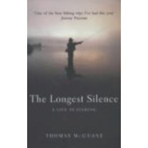 Vintage Publishing The Longest Silence : A Life In Fishing Vintage Publishing The Longest Silence : A Life In Fishing