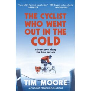 Vintage Publishing The Cyclist Who Went Out In The Cold : Adventures Along The Iron Curtain Trail Vintage Publishing The Cyclist Who Went Out In The Cold : Adventures Along The Iron Curtain Trail