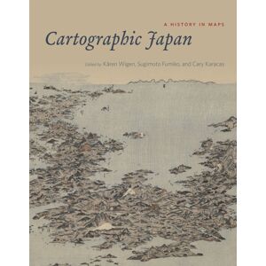 The University of Chicago Press Cartographic Japan : A History In Maps The University of Chicago Press Cartographic Japan : A History In Maps
