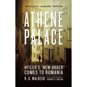 The University of Chicago Press Athene Palace : Hitler'S " Order" Comes To Rumania The University of Chicago Press Athene Palace : Hitler'S " Order" Comes To Rumania